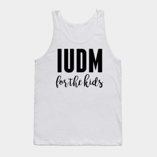 IUDM For the Kids Tank Top